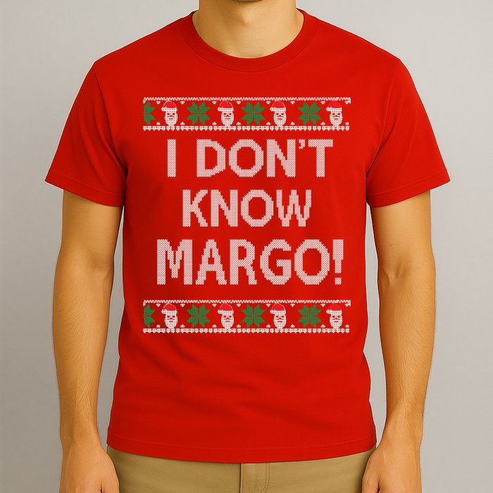 I Don't Know Margo Ugly Christmas Funny Movie T-Shirt