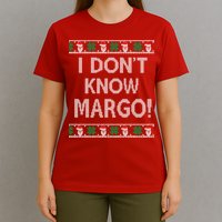 I Don't Know Margo Ugly Christmas Funny Movie T-Shirt