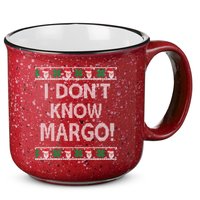 I Don't Know Margo Ugly Christmas Funny Movie 15oz Campfire Ceramic Mug