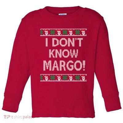 I Don't Know Margo Ugly Christmas Funny Movie Toddler Long Sleeve Shirt