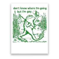 I DonT Know Where IM Going But IM Gay Frog Lgbt Pride Poster