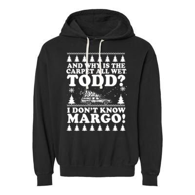 I Dont Know Margo Funny And Why Is The Carpet All Wet Todd Garment-Dyed Fleece Hoodie
