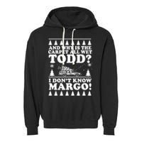 I Dont Know Margo Funny And Why Is The Carpet All Wet Todd Garment-Dyed Fleece Hoodie