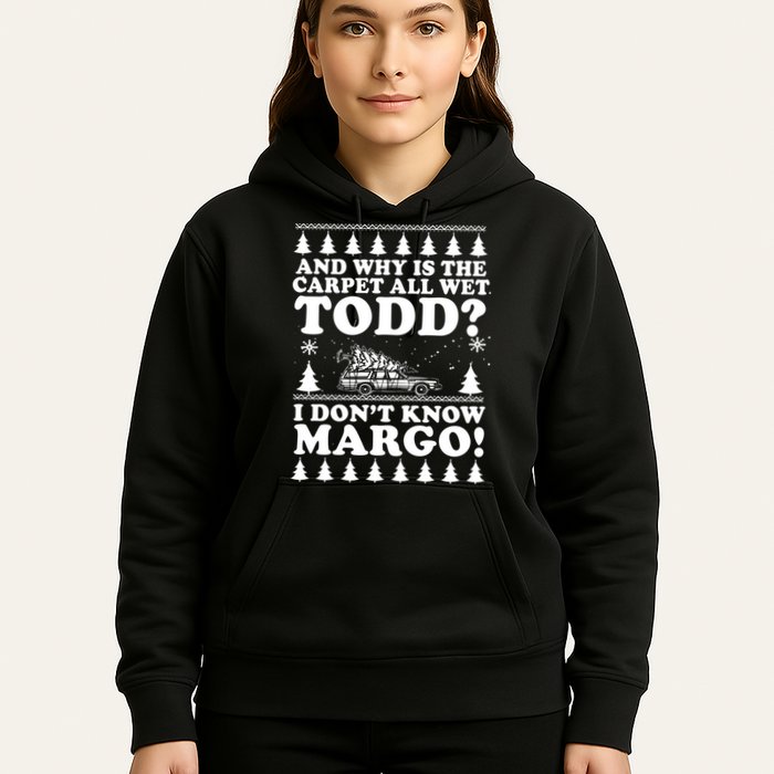 I Dont Know Margo Funny And Why Is The Carpet All Wet Todd Hoodie