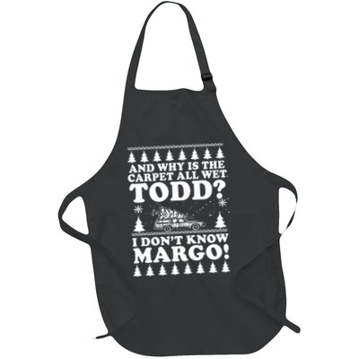 I Dont Know Margo Funny And Why Is The Carpet All Wet Todd Full-Length Apron With Pockets
