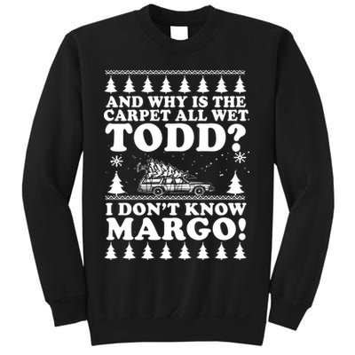 I Dont Know Margo Funny And Why Is The Carpet All Wet Todd Sweatshirt