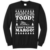 I Dont Know Margo Funny And Why Is The Carpet All Wet Todd Sweatshirt