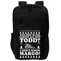 I Dont Know Margo Funny And Why Is The Carpet All Wet Todd Impact Tech Backpack