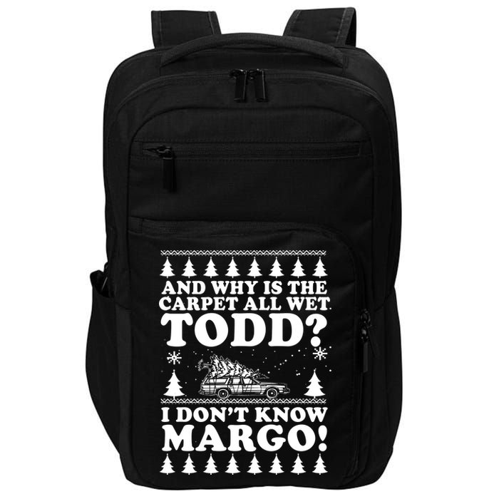 I Dont Know Margo Funny And Why Is The Carpet All Wet Todd Impact Tech Backpack