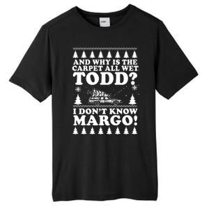 I Dont Know Margo Funny And Why Is The Carpet All Wet Todd Tall Fusion ChromaSoft Performance T-Shirt