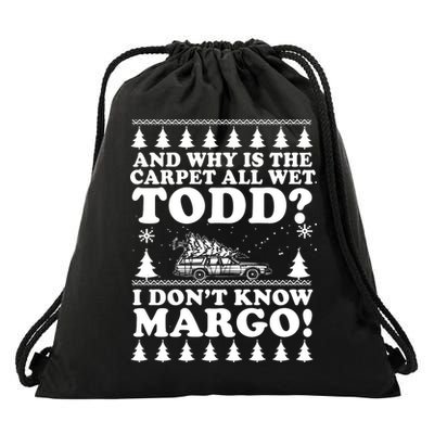 I Dont Know Margo Funny And Why Is The Carpet All Wet Todd Drawstring Bag