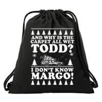 I Dont Know Margo Funny And Why Is The Carpet All Wet Todd Drawstring Bag
