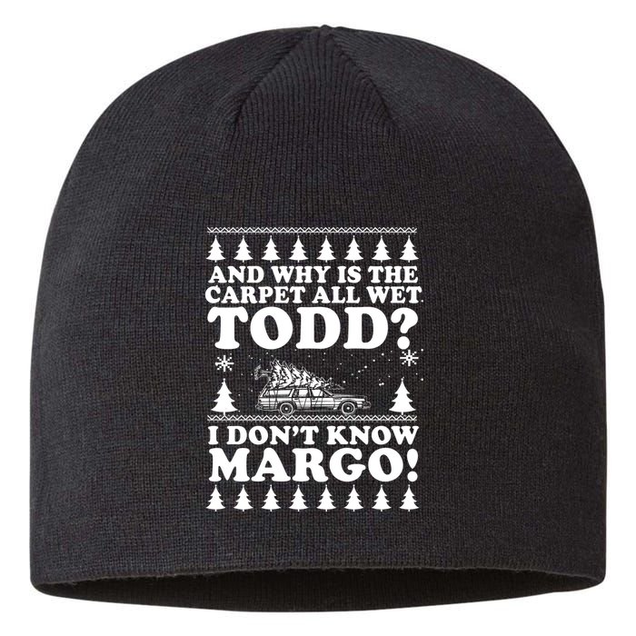 I Dont Know Margo Funny And Why Is The Carpet All Wet Todd Sustainable Beanie