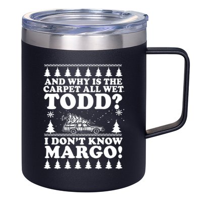 I Dont Know Margo Funny And Why Is The Carpet All Wet Todd 12oz Stainless Steel Coffee Mug