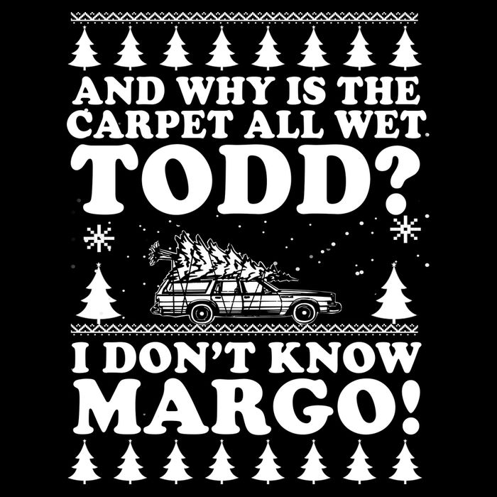 I Dont Know Margo Funny And Why Is The Carpet All Wet Todd Mousepad