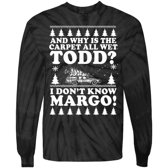 I Dont Know Margo Funny And Why Is The Carpet All Wet Todd Tie-Dye Long Sleeve Shirt