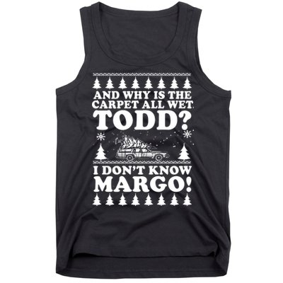 I Dont Know Margo Funny And Why Is The Carpet All Wet Todd Tank Top