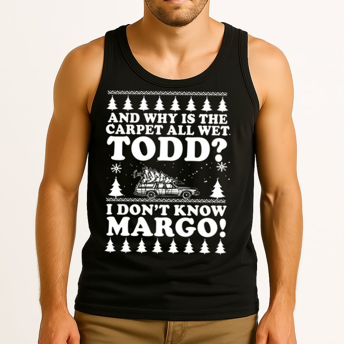 I Dont Know Margo Funny And Why Is The Carpet All Wet Todd Tank Top