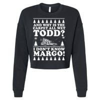 I Dont Know Margo Funny And Why Is The Carpet All Wet Todd Cropped Pullover Crew