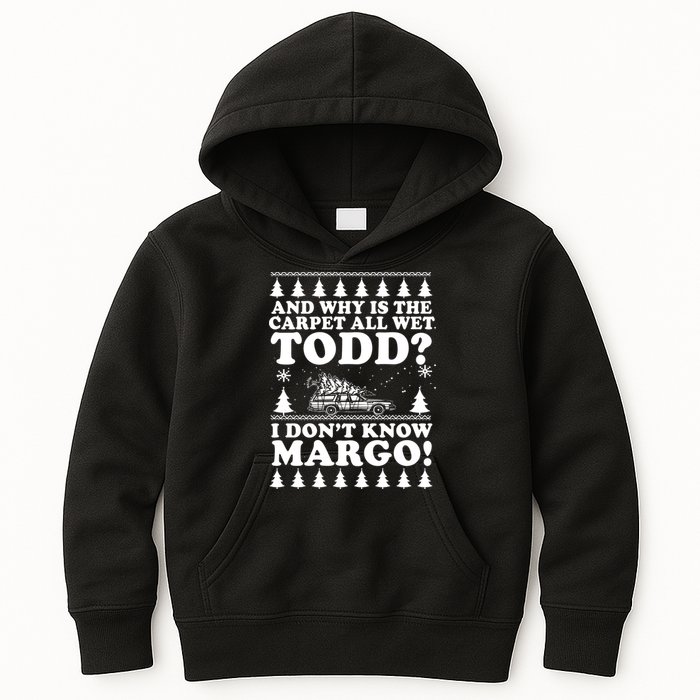 I Dont Know Margo Funny And Why Is The Carpet All Wet Todd Kids Hoodie