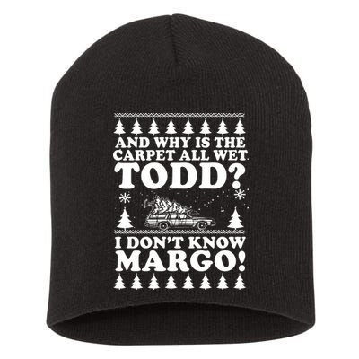 I Dont Know Margo Funny And Why Is The Carpet All Wet Todd Short Acrylic Beanie