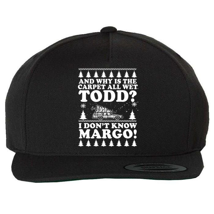 I Dont Know Margo Funny And Why Is The Carpet All Wet Todd Wool Snapback Cap