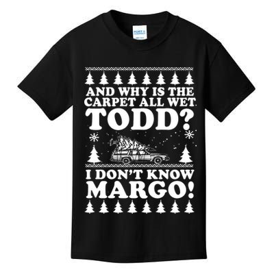 I Dont Know Margo Funny And Why Is The Carpet All Wet Todd Kids T-Shirt