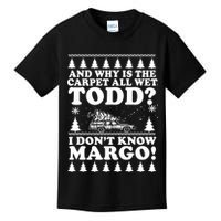 I Dont Know Margo Funny And Why Is The Carpet All Wet Todd Kids T-Shirt