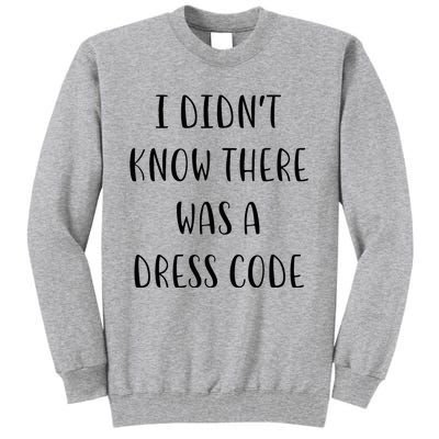 I DidnT Know There Was A Dress Code Funny White Lie Party Tall Sweatshirt