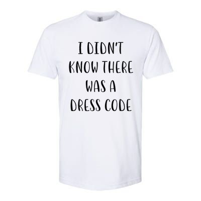 I DidnT Know There Was A Dress Code Funny White Lie Party Softstyle CVC T-Shirt