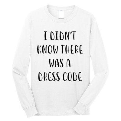 I DidnT Know There Was A Dress Code Funny White Lie Party Long Sleeve Shirt