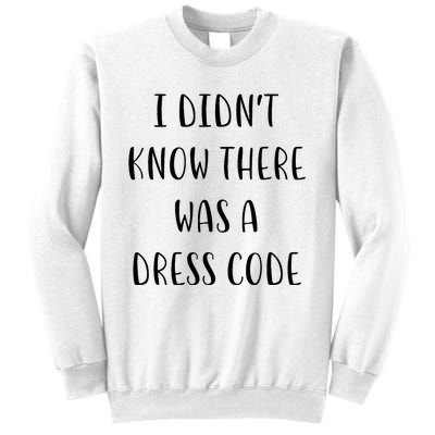 I DidnT Know There Was A Dress Code Funny White Lie Party Sweatshirt