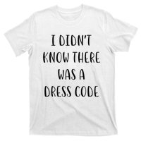 I DidnT Know There Was A Dress Code Funny White Lie Party T-Shirt