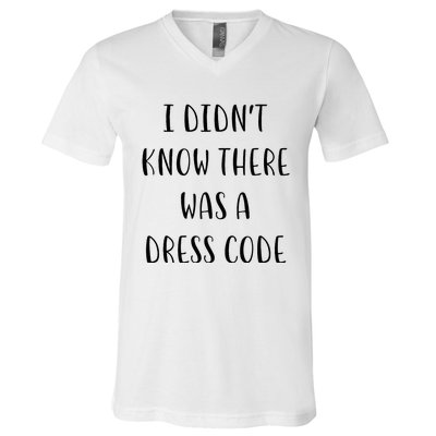 I DidnT Know There Was A Dress Code Funny White Lie Party V-Neck T-Shirt