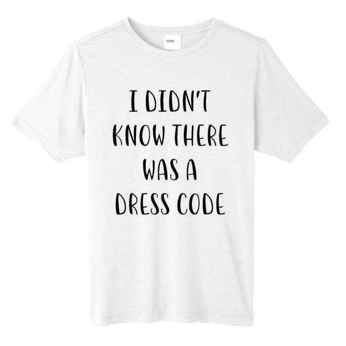 I DidnT Know There Was A Dress Code Funny White Lie Party Tall Fusion ChromaSoft Performance T-Shirt