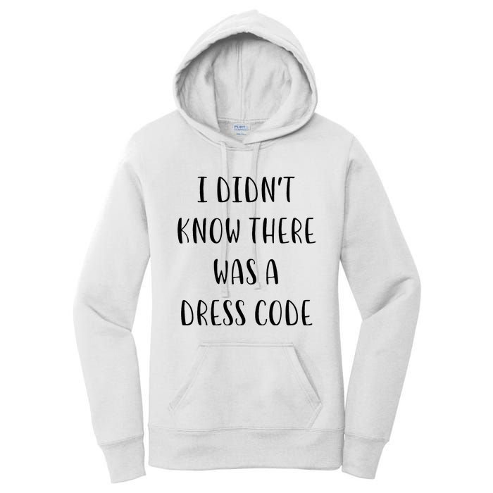 I DidnT Know There Was A Dress Code Funny White Lie Party Women's Pullover Hoodie