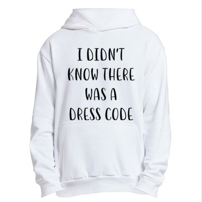 I DidnT Know There Was A Dress Code Funny White Lie Party Urban Pullover Hoodie