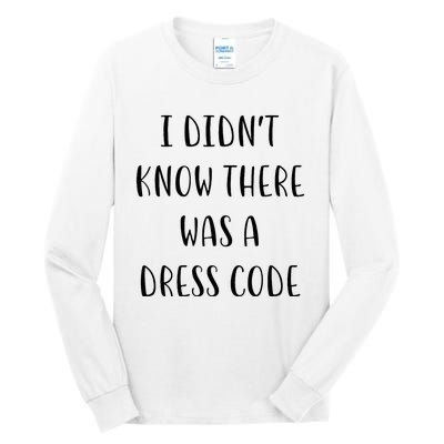 I DidnT Know There Was A Dress Code Funny White Lie Party Tall Long Sleeve T-Shirt