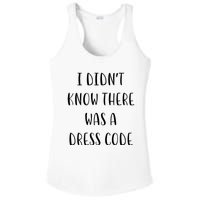 I DidnT Know There Was A Dress Code Funny White Lie Party Ladies PosiCharge Competitor Racerback Tank