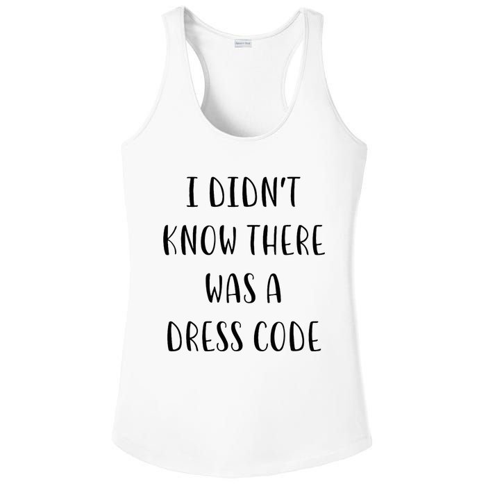 I DidnT Know There Was A Dress Code Funny White Lie Party Ladies PosiCharge Competitor Racerback Tank