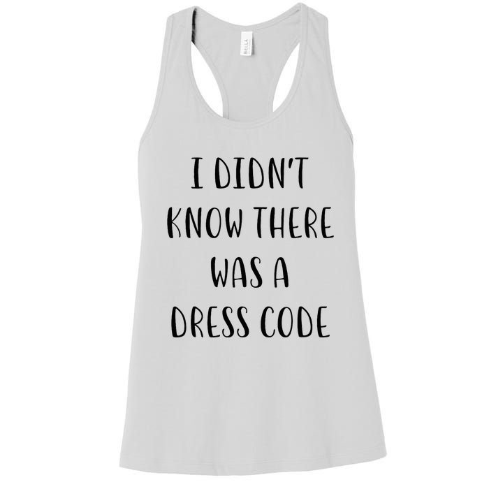 I DidnT Know There Was A Dress Code Funny White Lie Party Women's Racerback Tank