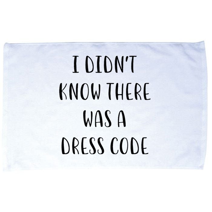 I DidnT Know There Was A Dress Code Funny White Lie Party Microfiber Hand Towel