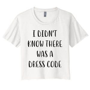 I DidnT Know There Was A Dress Code Funny White Lie Party Women's Crop Top Tee