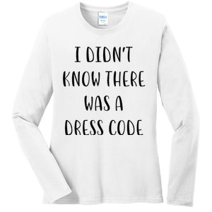 I DidnT Know There Was A Dress Code Funny White Lie Party Ladies Long Sleeve Shirt