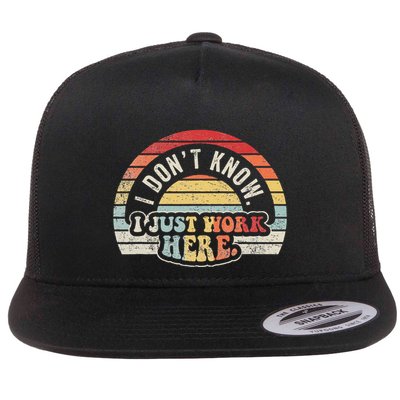 I DonT Know I Just Work Here Retro Quote Flat Bill Trucker Hat