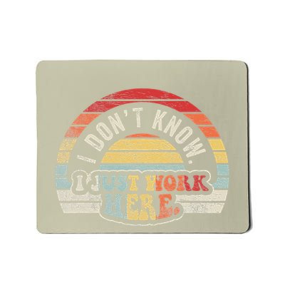 I DonT Know I Just Work Here Retro Quote Mousepad