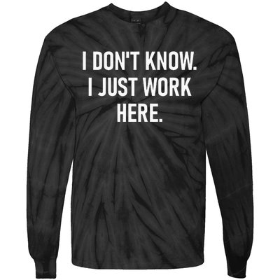 I Dont Know I Just Work Here Funny Jokes Sarcastic Tie-Dye Long Sleeve Shirt