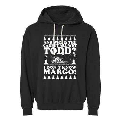 I Dont Know Margo Funny And Why Is The Carpet All Wet Todd Garment-Dyed Fleece Hoodie