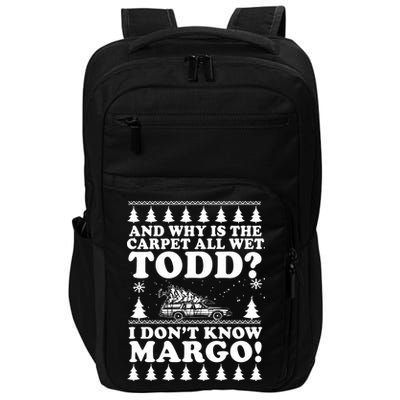 I Dont Know Margo Funny And Why Is The Carpet All Wet Todd Impact Tech Backpack