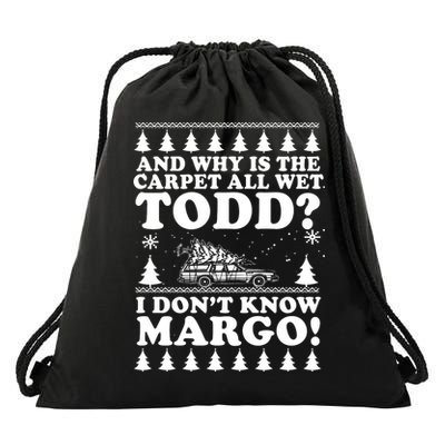 I Dont Know Margo Funny And Why Is The Carpet All Wet Todd Drawstring Bag